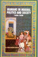     			Iranians in Mughal Politics and Society: 1606-1658