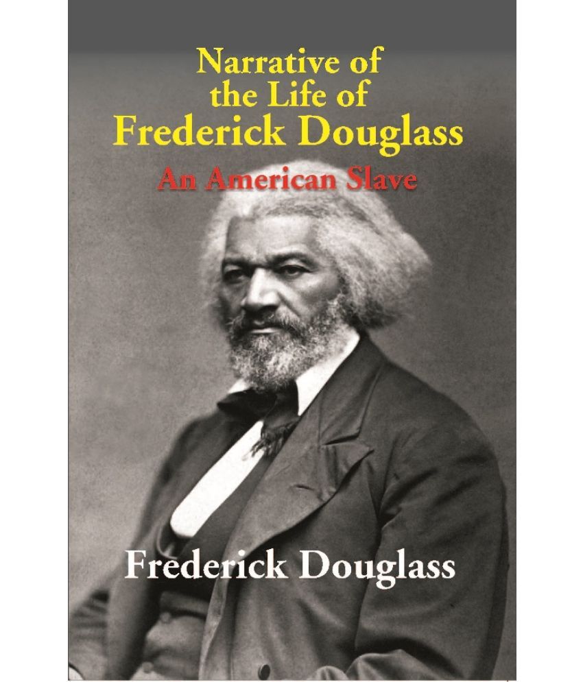     			Narrative of the Life of Frederick Douglass: An American Slave