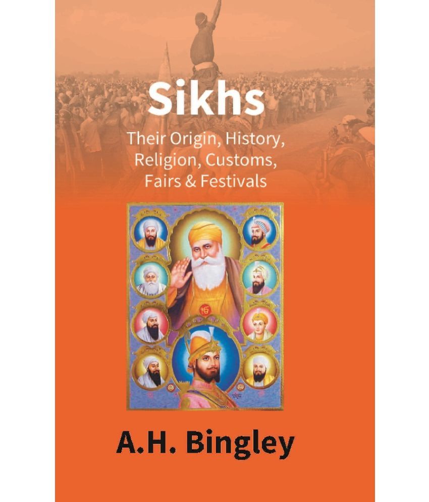     			Sikhs : Their Origin, History, Religion, Customs, Fairs & Festivals