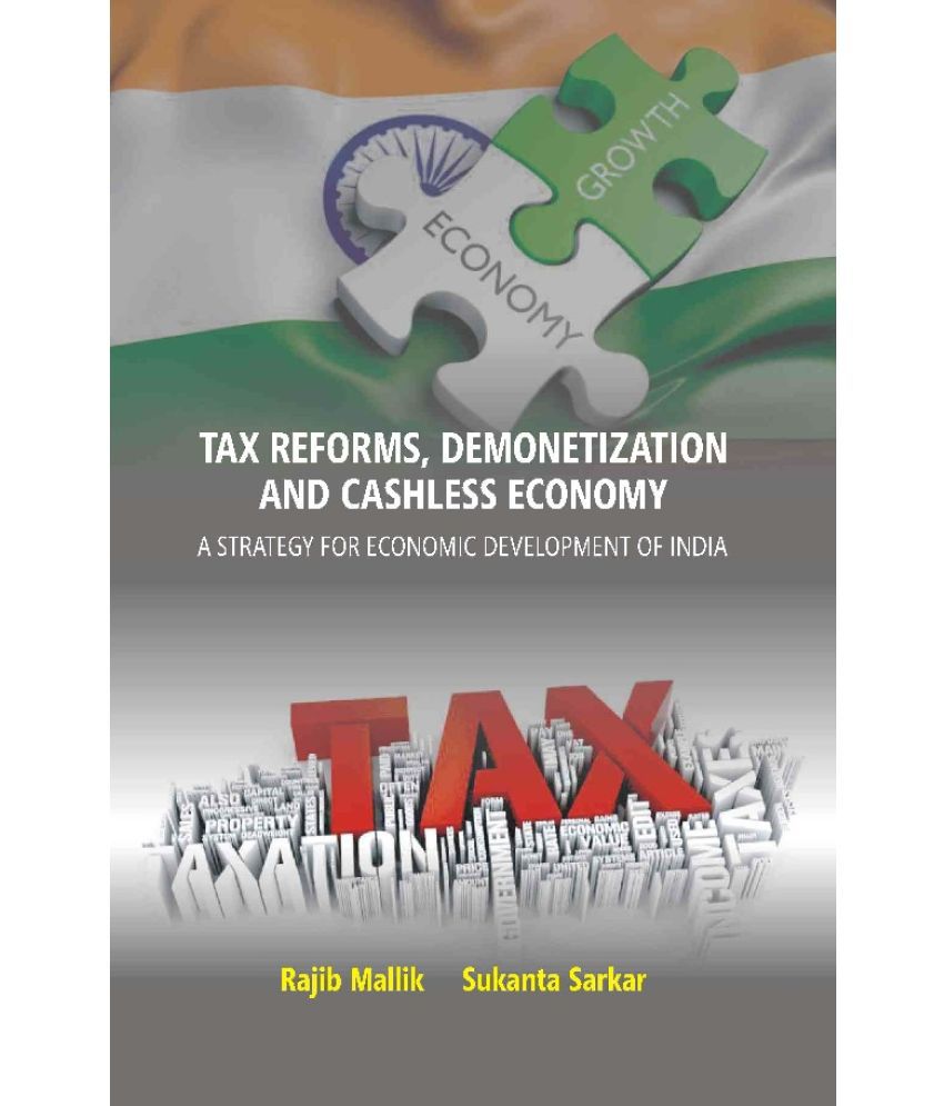     			Tax Reforms, Demonitization And Cashless Economy: A Strategy For Economic Development Of India