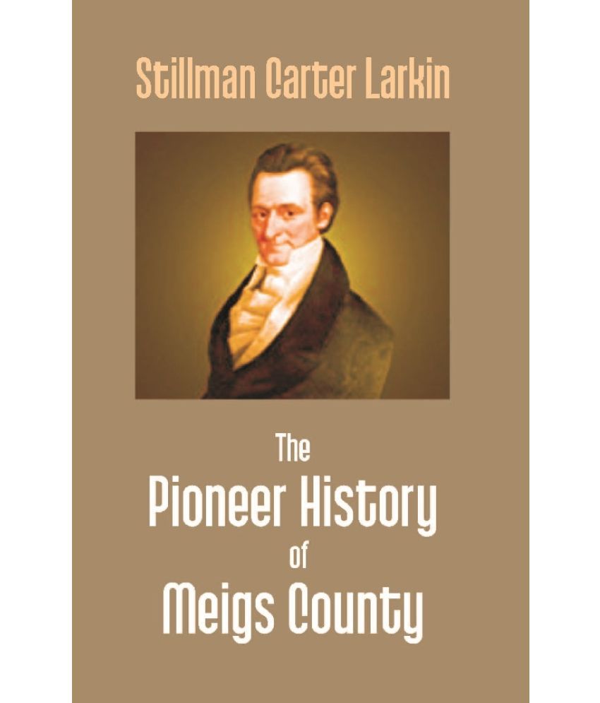     			The Pioneer History of Meigs County
