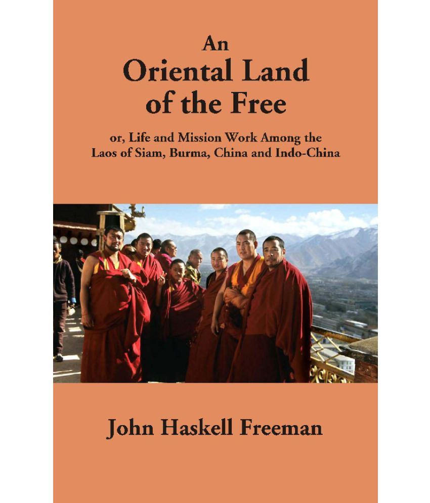     			An Oriental Land of the Free: or, Life and Mission Work Among the Laos of Siam, Burma, China and Indo-China