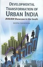     			Developmental Transformation of Urban India: Jnnurm Showcase in the South