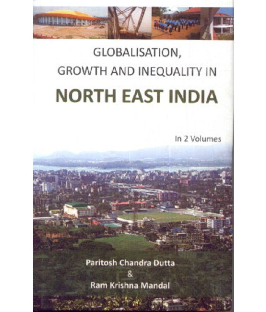     			Globalisation, Growth and Inequality in North East India Volume Vol. 2nd