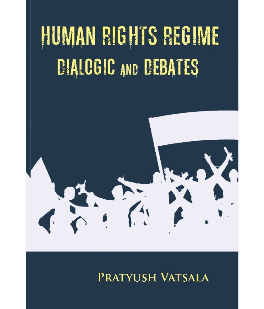     			Human Rights Regime Dialogic and Debates