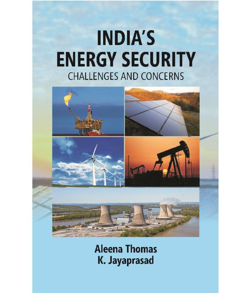     			India’s Energy Security: Challenges and Concerns