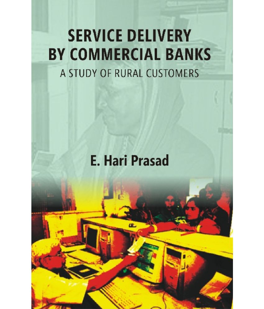     			Service Delivery By Commercial Banks: a Study of Rural Customers