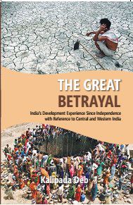     			The the Great Betrayal: India's Development Experience Since Independence With Reference to Central and Western India
