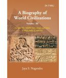 A Biography of World Civilizations: Europe, The Middle East , Maya and Aztec,United States of America Volume Vol. 3rd