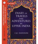 Diary of travels and adventures in Upper India: From Bareilly, in Rohilcund, to Hurdwar, and Nahun, in the Himmalaya Mountains, wi Volume 1st