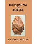 The Stone Age In India: Being The Sir S. Subrahmanya Ayyar Lecture Delivered On December 10, 1925