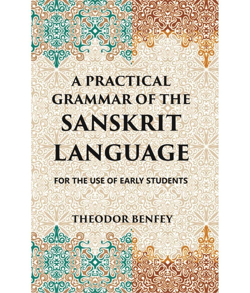     			A PRACTICAL GRAMMAR OF THE SANSKRIT LANGUAGE : FOR THE USE OF EARLY STUDENTS