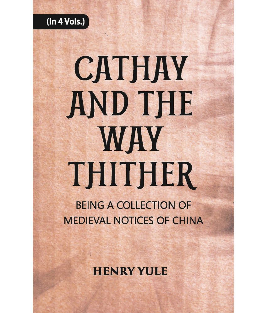    			Cathay And The Way Thither: Being A Collection Of Medieval Notices Of China Volume Vol. 1st