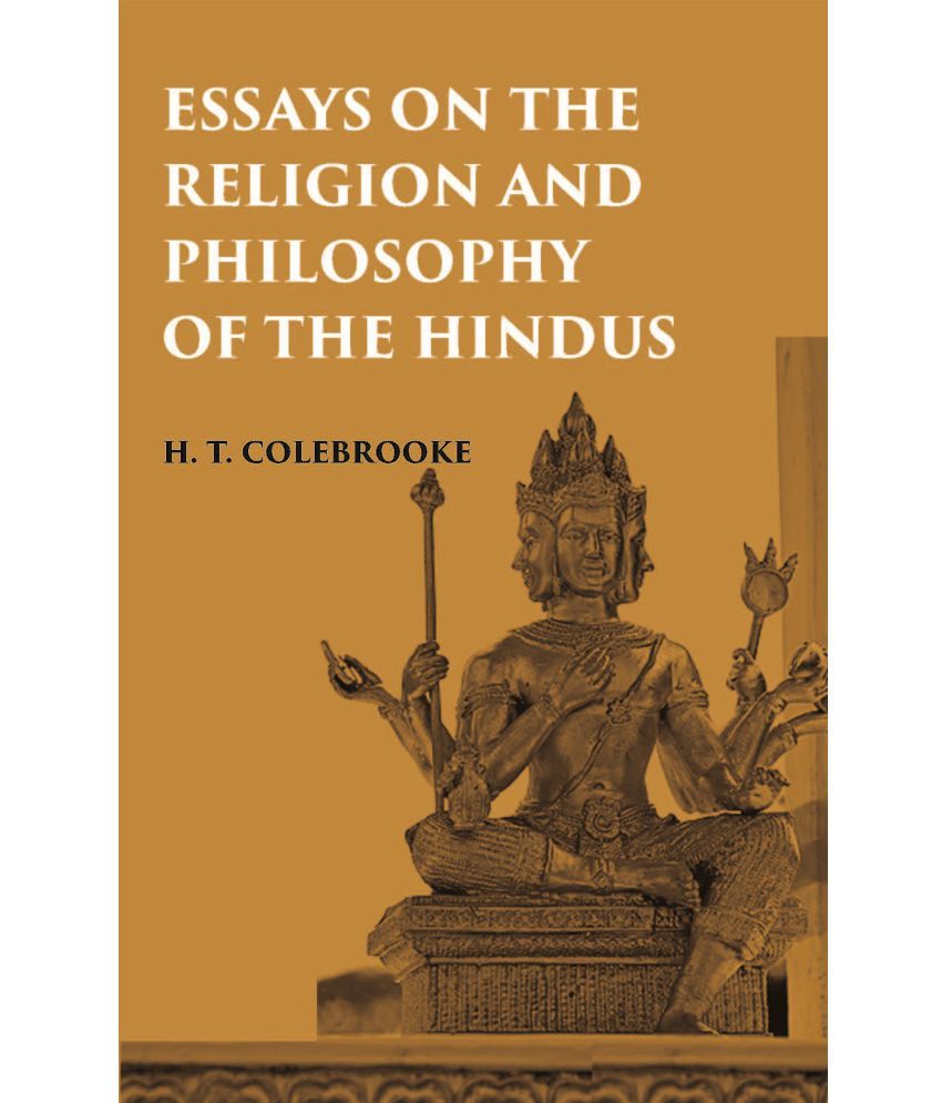     			ESSAYS ON THE RELIGION AND PHILOSOPHY OF THE HINDUS