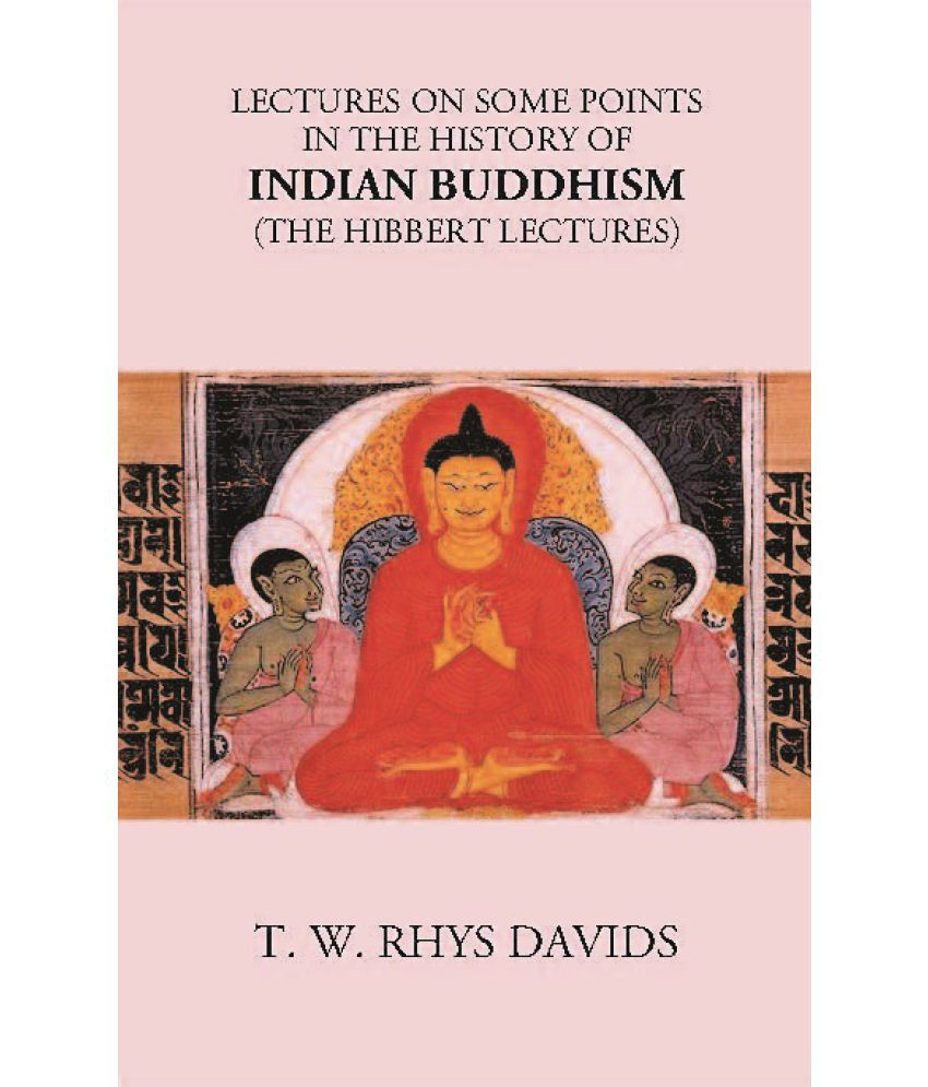     			LECTURES ON SOME POINTS IN THE HISTORY OF INDIAN BUDDHISM (The Hibbert Lectures)