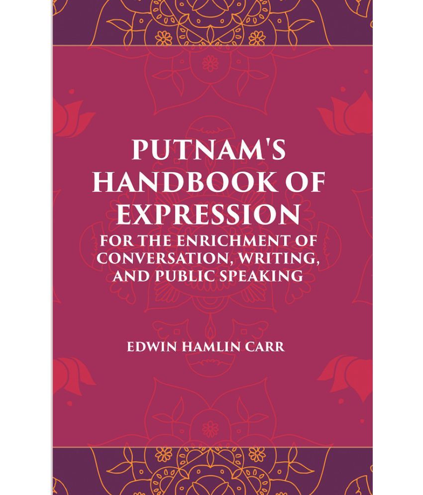     			PUTNAM'S HANDBOOK OF EXPRESSION FOR THE ENRICHMENT OF CONVERSATION, WRITING, AND PUBLIC SPEAKING [Hardcover]