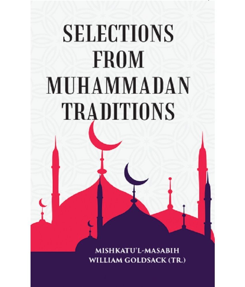     			SELECTIONS FROM MUHAMMADAN TRADITIONS