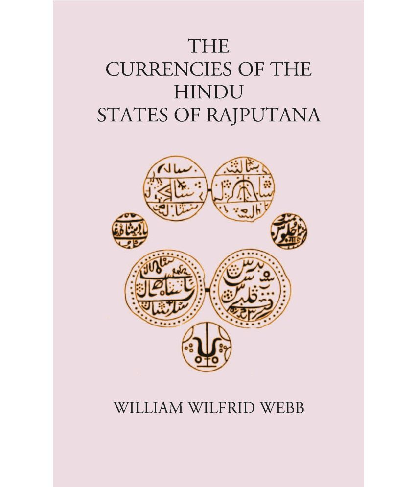     			THE CURRENCIES OF THE HINDU STATES OF RAJPUTANA