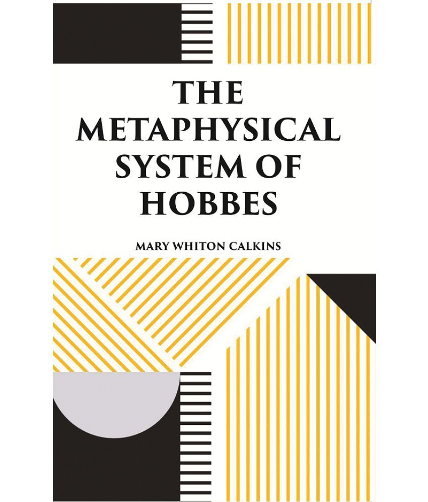     			THE METAPHYSICAL SYSTEM OF HOBBES