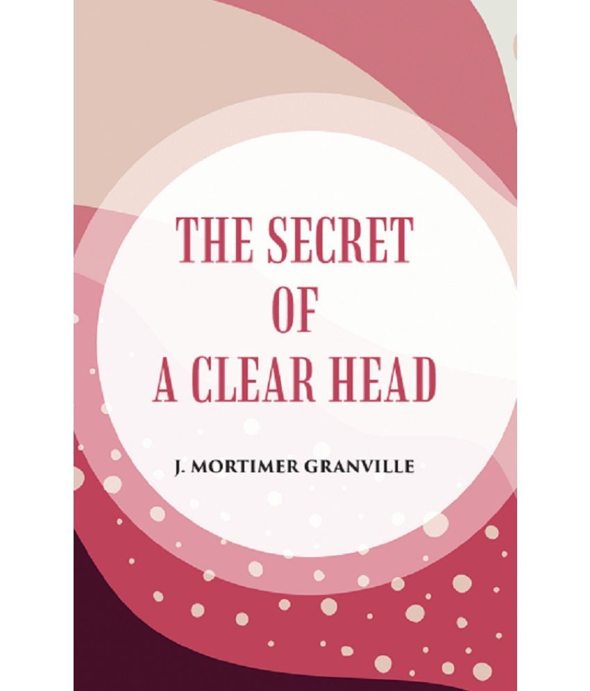     			THE SECRET OF A CLEAR HEAD [Hardcover]