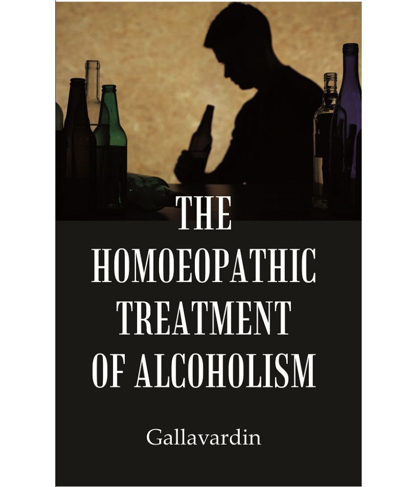     			The Homoeopathic Treatment of Alcoholism [Hardcover]