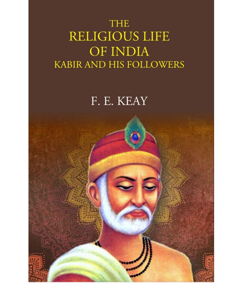     			The Religious Life Of India: Kabir And His Followers [Hardcover]