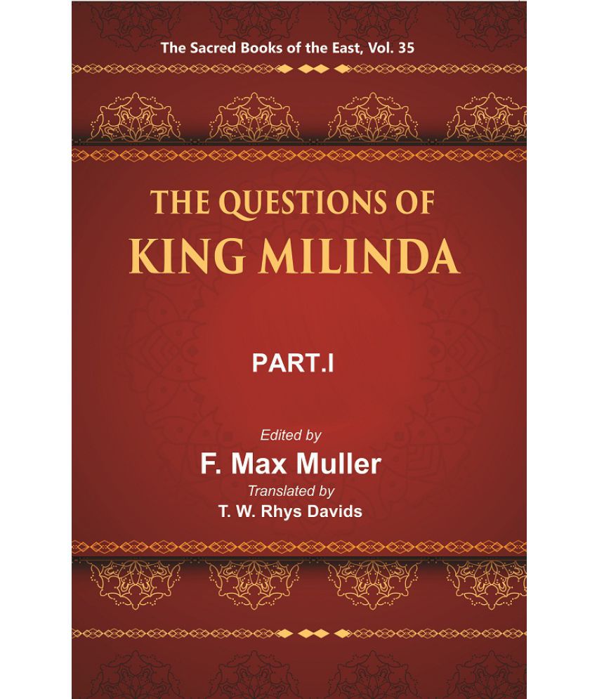    			The Sacred Books of the East (THE QUESTIONS OF KING MILINDA, PART-I) Volume 35th