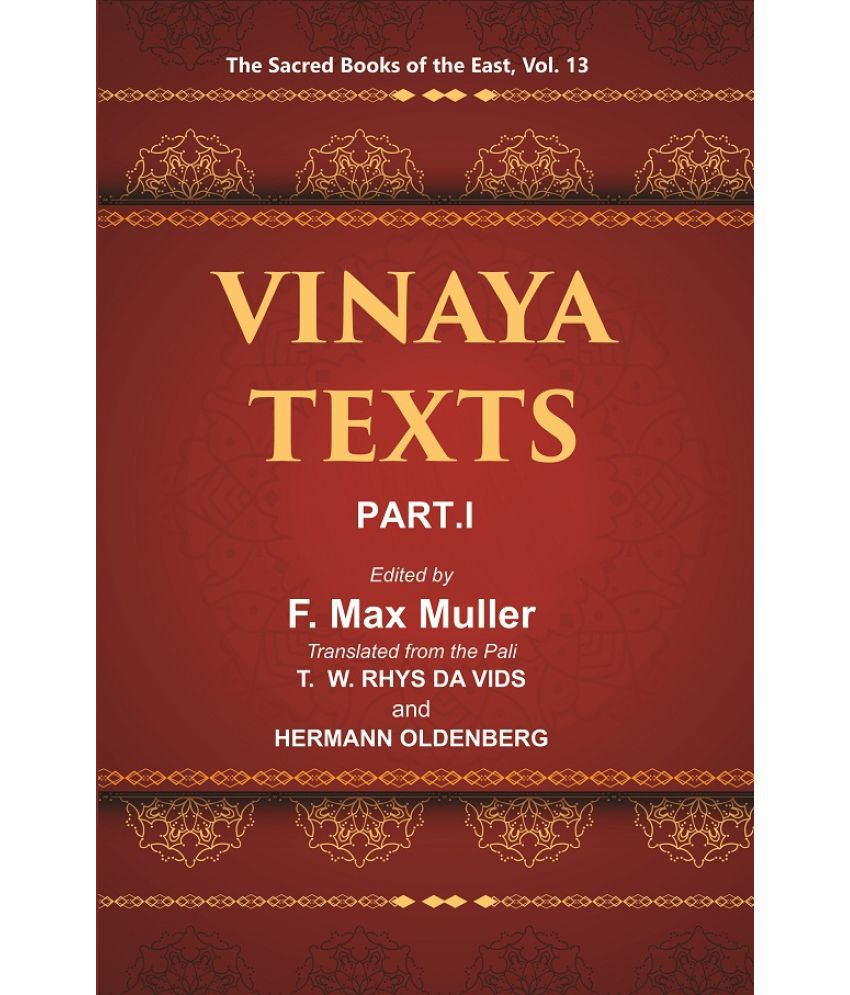     			The Sacred Books of the East (VINAYA TEXTS, PART I: THE PATIMOKKHA, THE MAHAVAGGA, I—IV) Volume 13th