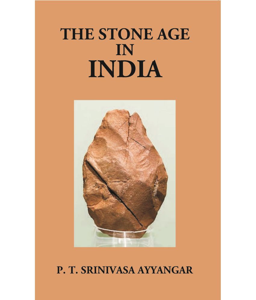     			The Stone Age In India: Being The Sir S. Subrahmanya Ayyar Lecture Delivered On December 10, 1925 [Hardcover]