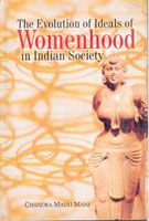     			The Evolution of Ideals of Womenhood in Indian Society [Hardcover]