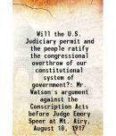 Will the U.S. Judiciary permit and the people ratify the congressional overthrow of our constitutional system of government Mr. Watson's [Hardcover]