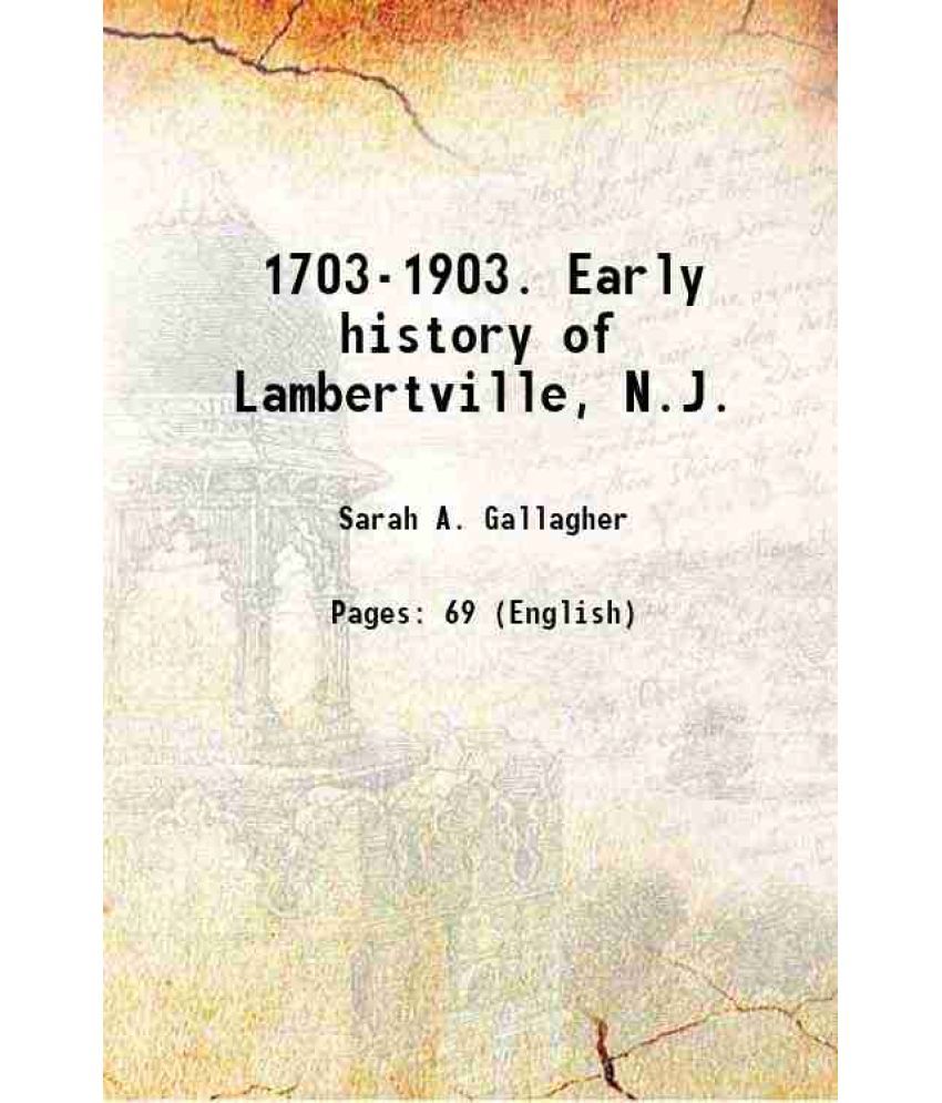     			1703-1903. Early history of Lambertville, N.J. 1903 [Hardcover]