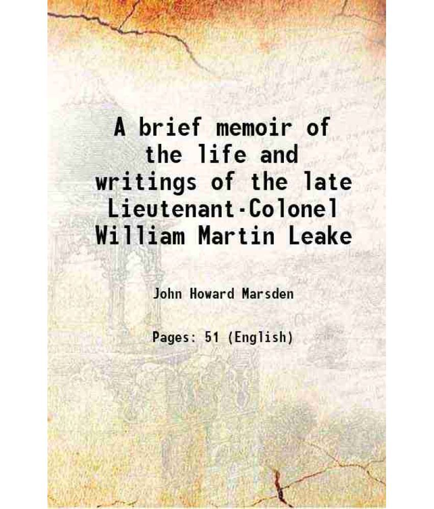     			A brief memoir of the life and writings of the late Lieutenant-Colonel William Martin Leake 1864 [Hardcover]