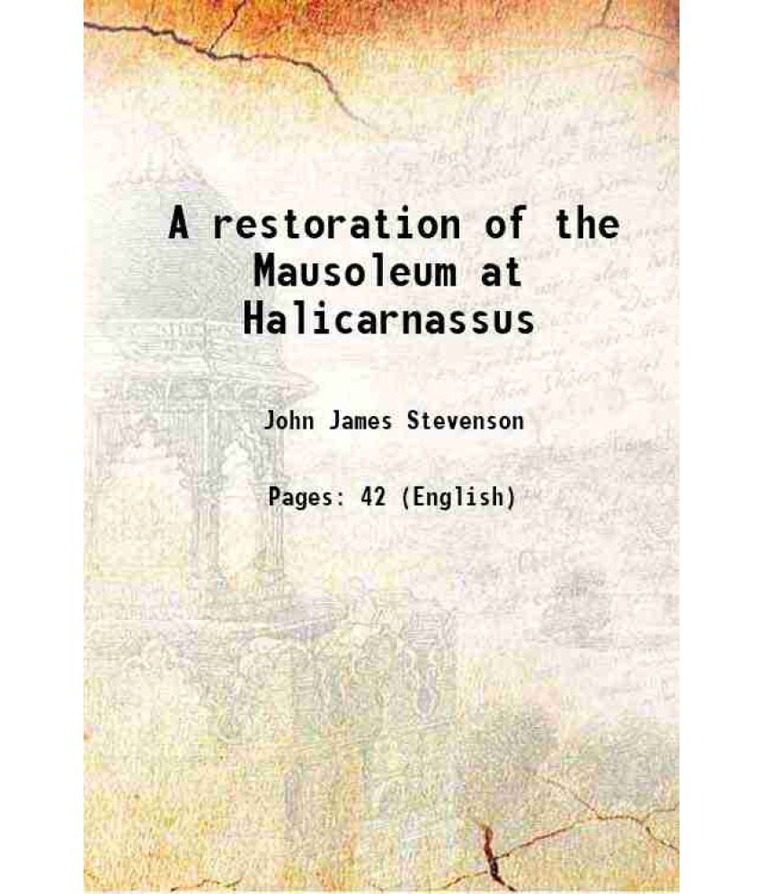     			A restoration of the Mausoleum at Halicarnassus 1909 [Hardcover]