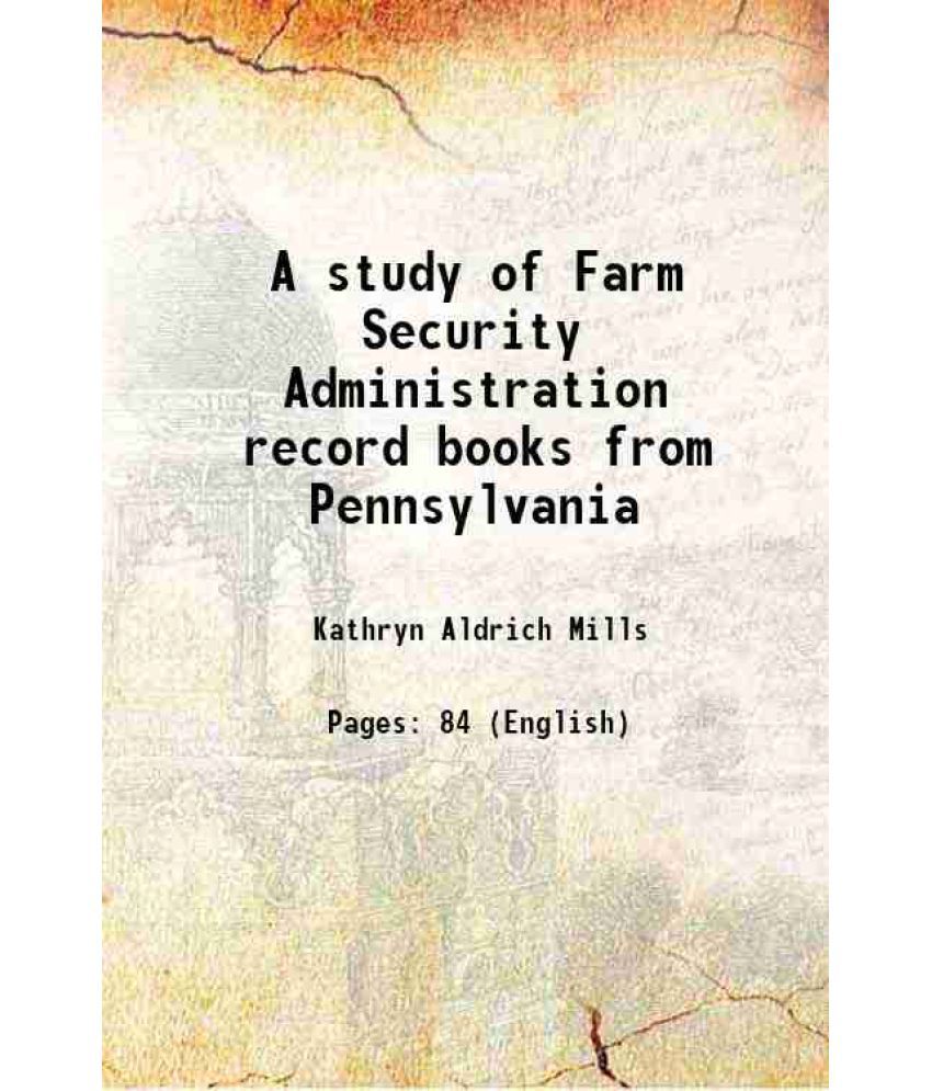     			A study of Farm Security Administration record books from Pennsylvania 1944 [Hardcover]