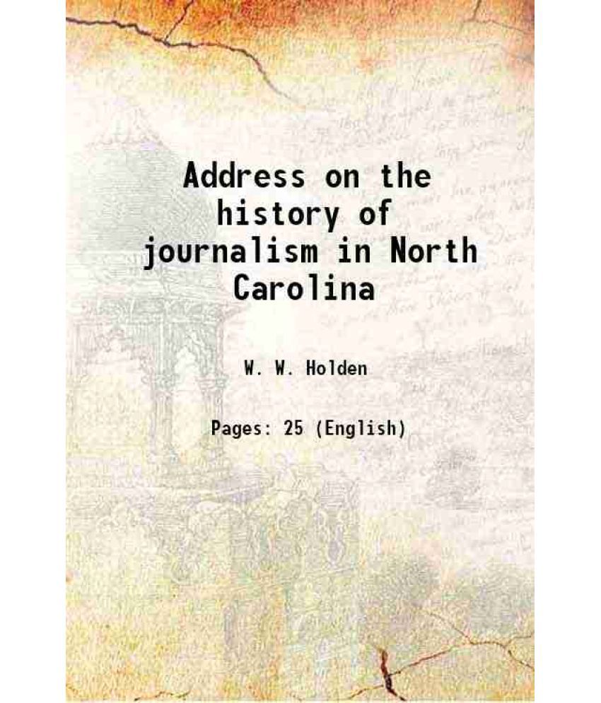     			Address on the history of journalism in North Carolina 1881 [Hardcover]