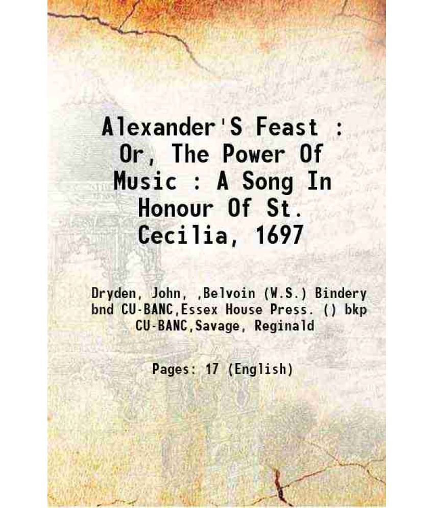     			Alexander'S Feast : Or, The Power Of Music : A Song In Honour Of St. Cecilia, 1697 1904 [Hardcover]