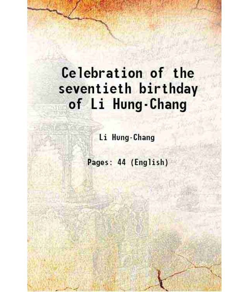     			Celebration of the seventieth birthday of Li Hung-Chang 1892 [Hardcover]