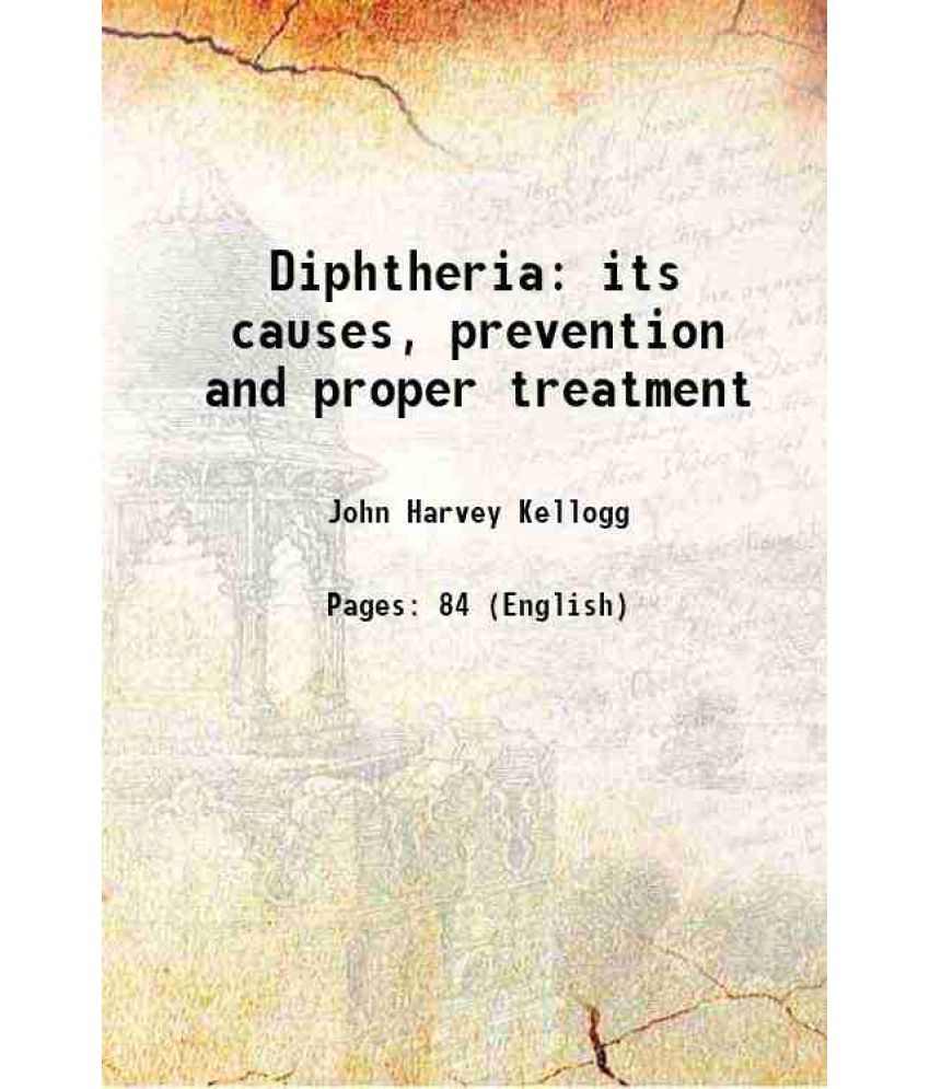     			Diphtheria its causes, prevention and proper treatment 1879 [Hardcover]