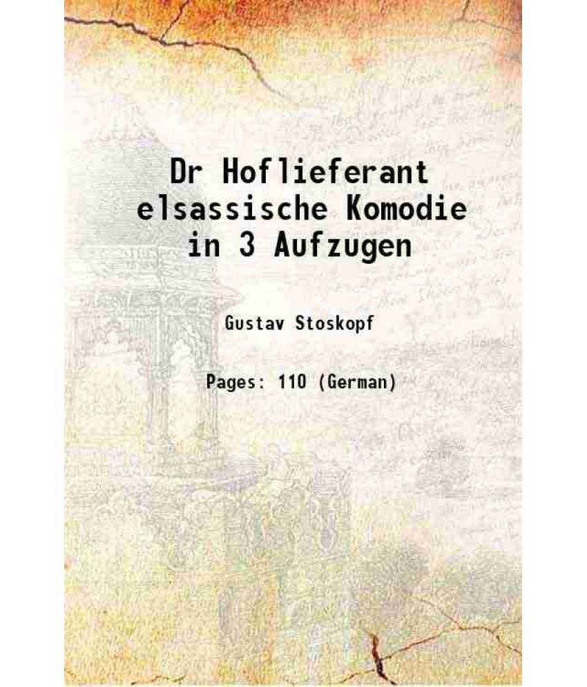     			Dr Hoflieferant elsassische Komodie in 3 Aufzugen 1906 [Hardcover]