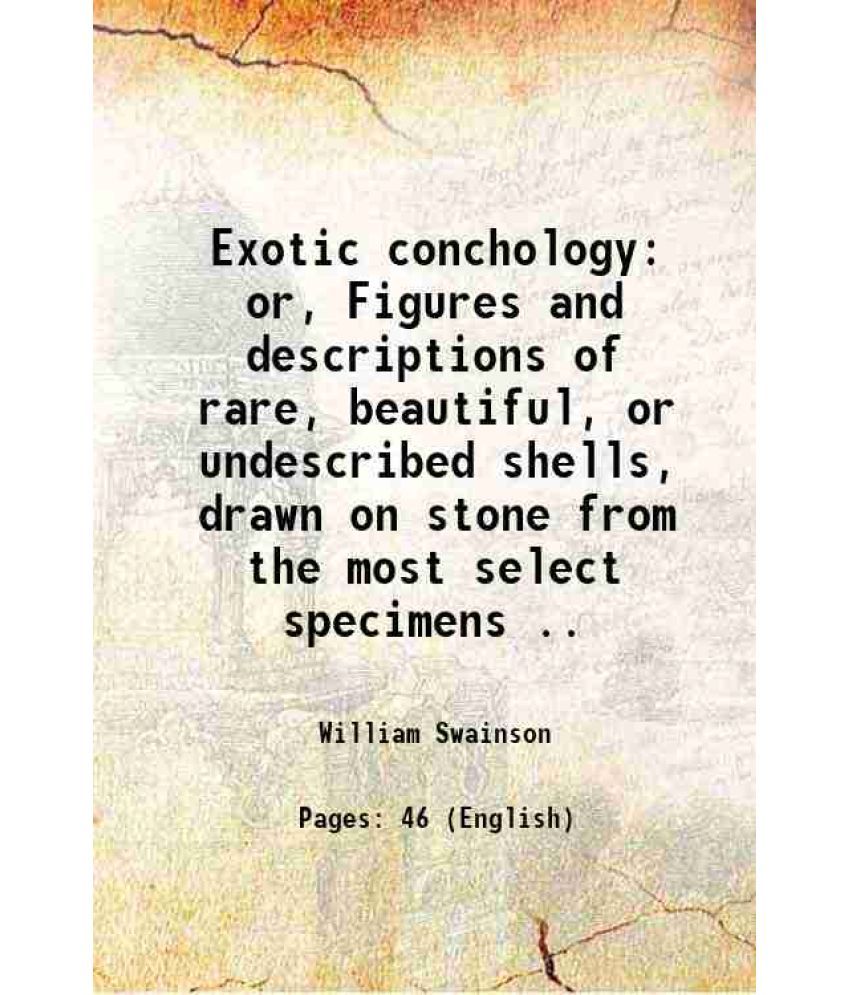     			Exotic conchology or, Figures and descriptions of rare, beautiful, or undescribed shells, drawn on stone from the most select specimens .. [Hardcover]