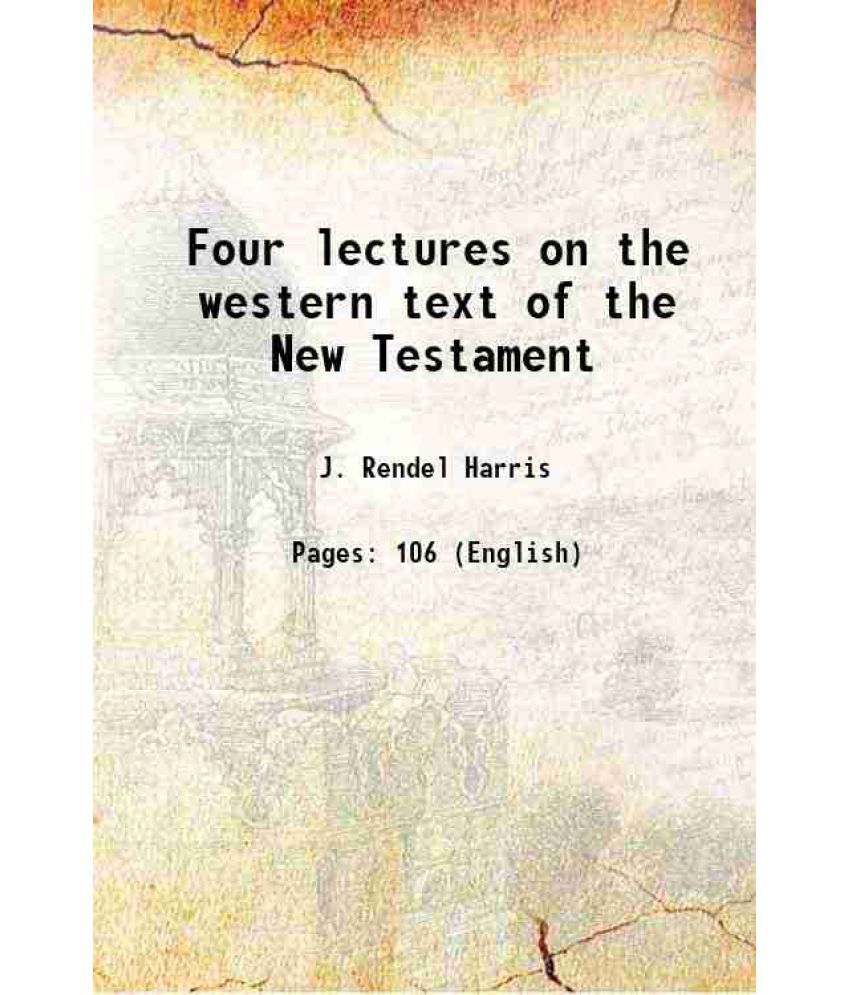    			Four lectures on the western text of the New Testament 1894 [Hardcover]