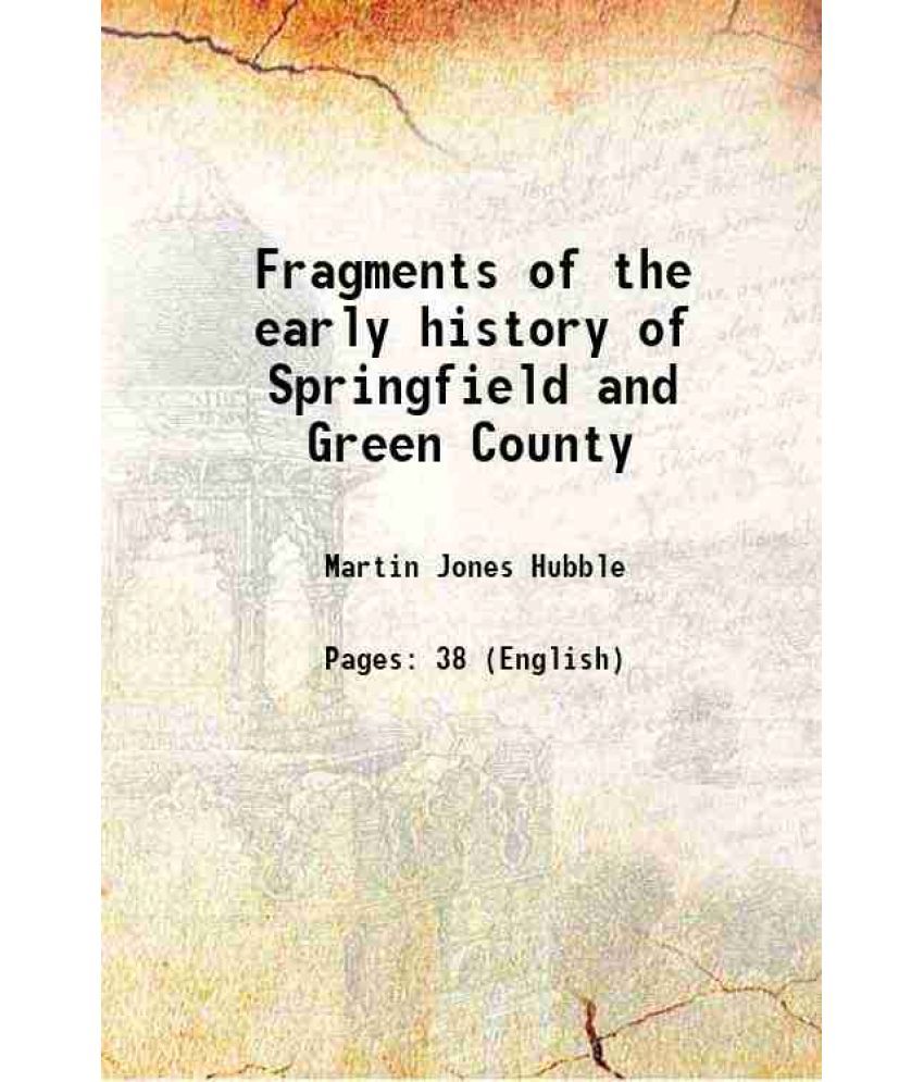     			Fragments of the early history of Springfield and Green County 1908 [Hardcover]