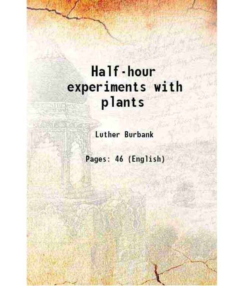     			Half-hour experiments with plants 1922 [Hardcover]