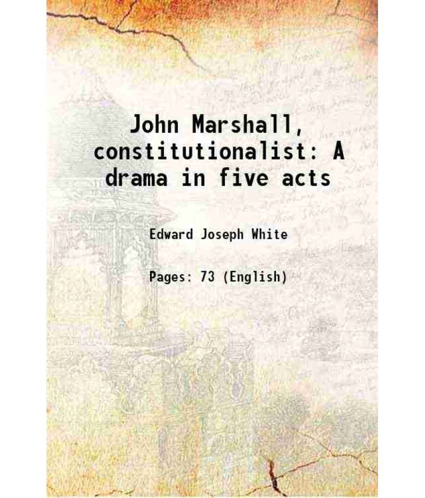     			John Marshall, constitutionalist A drama in five acts 1921 [Hardcover]