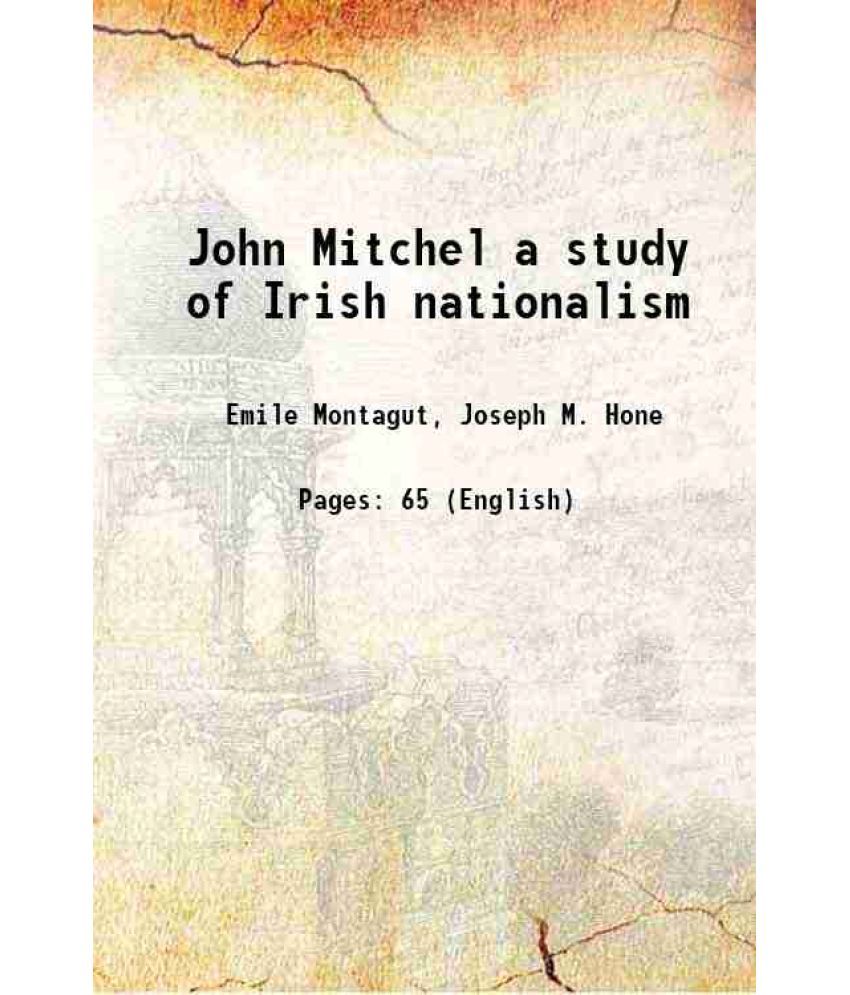     			John Mitchel a study of Irish nationalism 1915 [Hardcover]