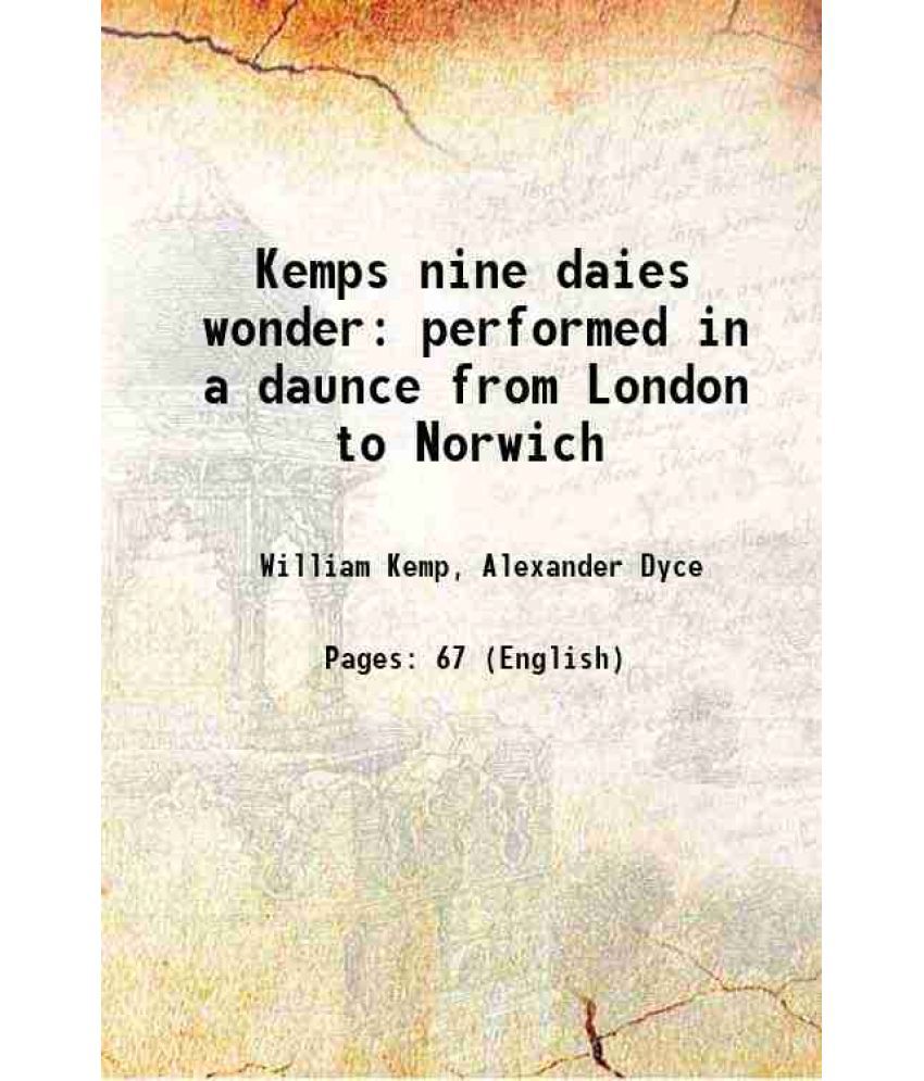     			Kemps nine daies wonder performed in a daunce from London to Norwich 1840 [Hardcover]