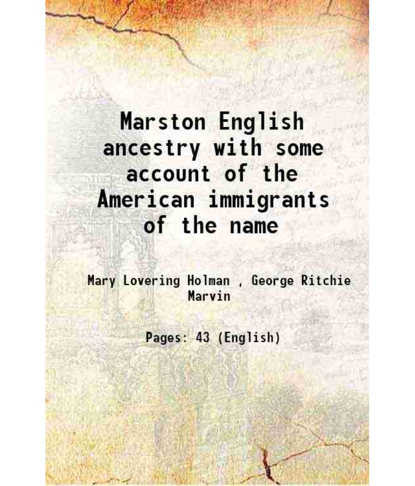     			Marston English ancestry with some account of the American immigrants of the name 1929 [Hardcover]