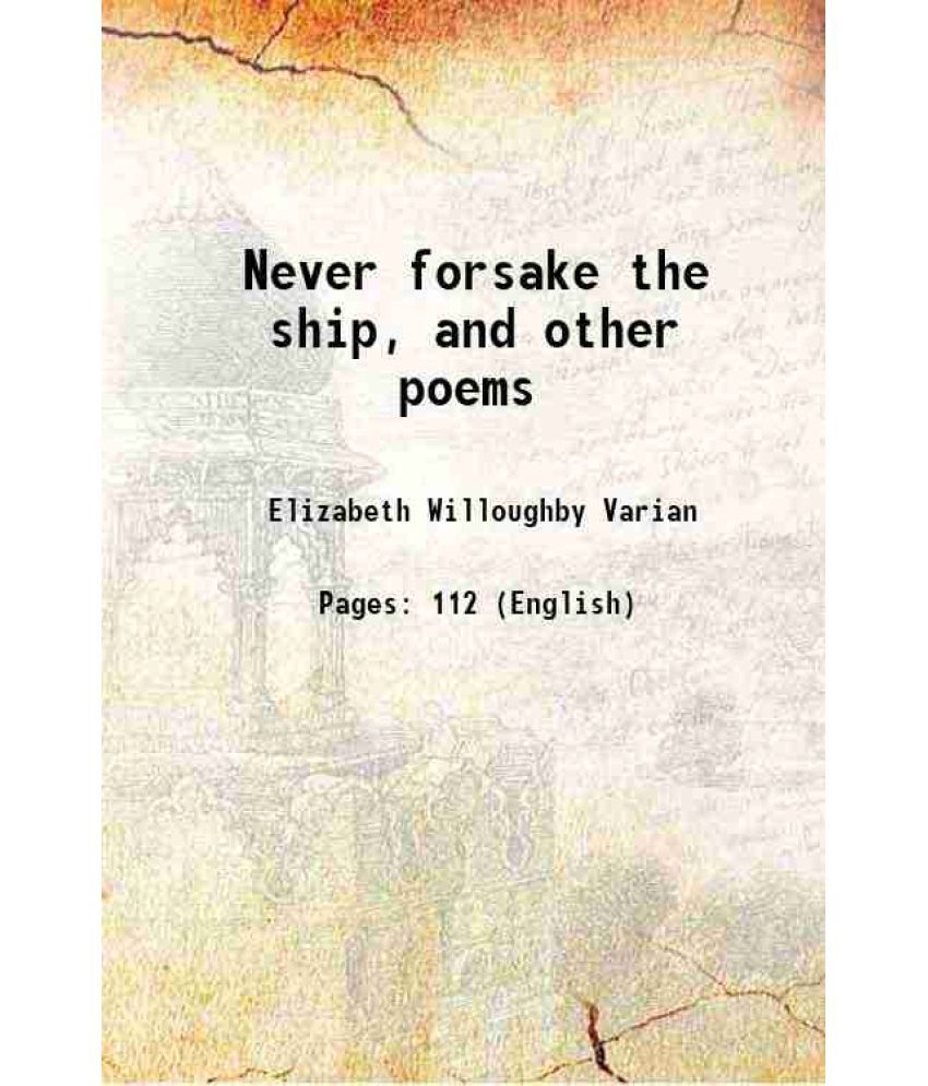     			Never forsake the ship, and other poems 1874 [Hardcover]