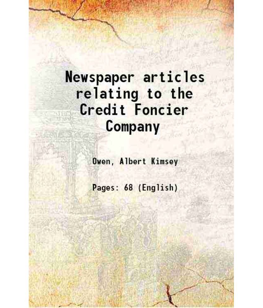     			Newspaper articles relating to the Credit Foncier Company 1887 [Hardcover]